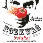 Monodram komediowy „Rozkwać Polaka!” – 24.01.2014r. Kino Moskwa