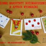 16.12.2017 (sobota) – rodzinne warsztaty bożonarodzeniowe z Muzeum Zabawek i Zabawy