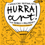 V Wakacyjny Festiwal Sztuki dla Dzieci i Młodzieży Hurra! ART!